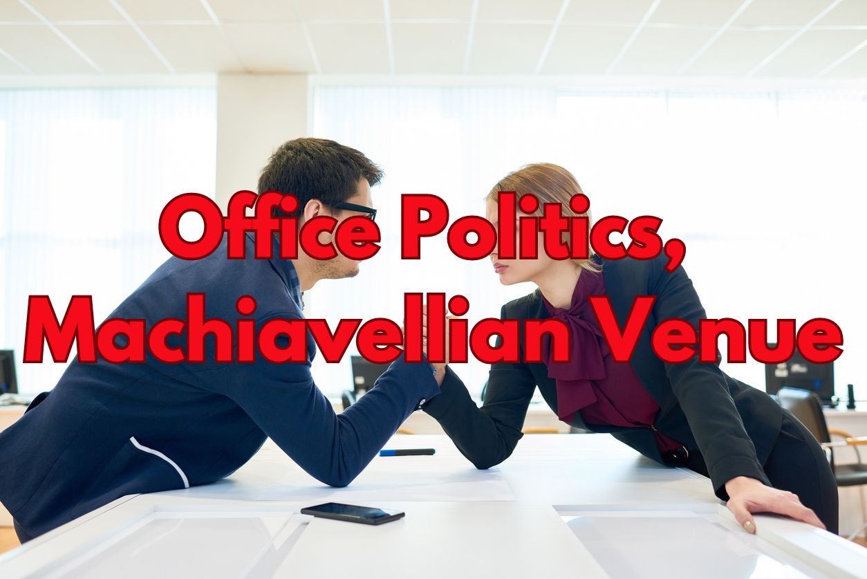 Office Politics, Machiavellian Venue