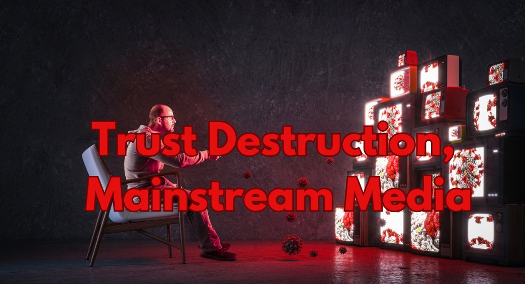 Trust Destruction, Mainstream Media